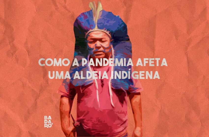  Como a pandemia afeta uma aldeia indígena