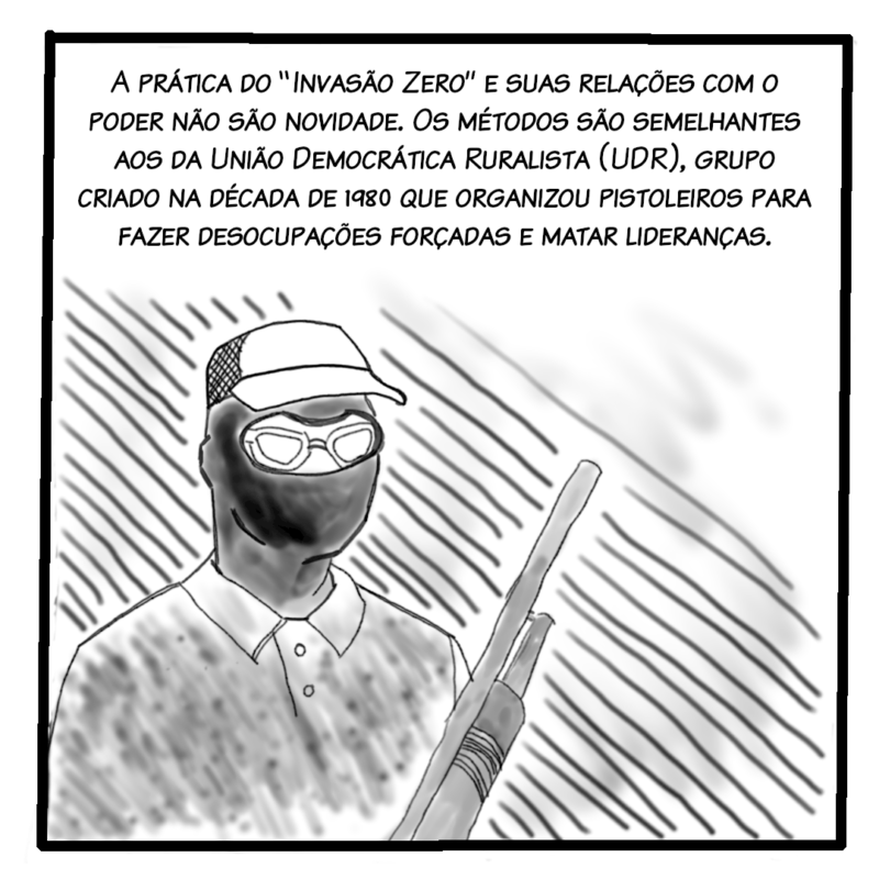 A prática do “Invasão Zero” e suas relações com o poder não são novidade. Os métodos são semelhantes aos da União Democrática Ruralista (UDR), grupo criado na década de 1980 que organizou pistoleiros para fazer desocupações forçadas e matar lideranças.