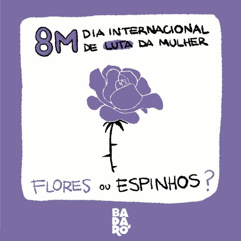 8 DE MARÇO: Dia Internacional de LUTA das Mulheres Flores ou Espinhos?