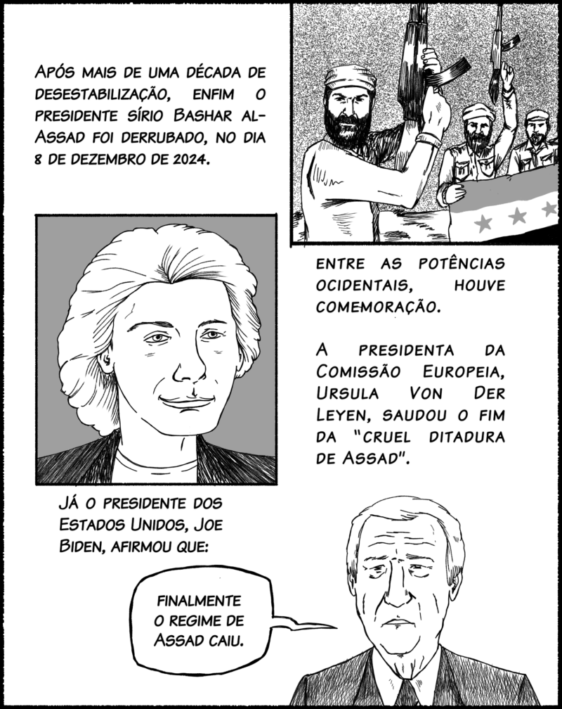 Após mais de uma década de tentativas, enfim o presidente sírio Bashar al-Assad foi derrubado, no dia 8 de dezembro de 2024. Como era de se esperar, o golpe foi celebrado pelas potências imperialistas. A presidenta da Comissão Europeia, Ursula Von Der Leyen, saudou o fim da “cruel ditadura de Assad”. Já o presidente dos Estados Unidos, Joe Biden, afirmou que “finalmente o regime de Assad caiu”.