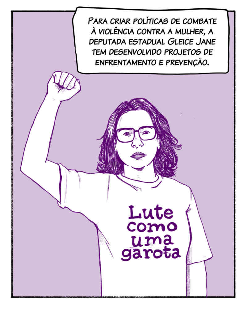 Para criar políticas de combate à violência contra a mulher, a deputada estadual Gleice Jane tem desenvolvido projetos de enfrentamento e prevenção.