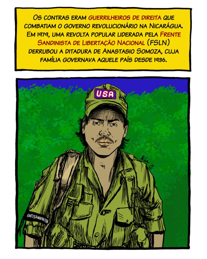Os contras eram guerrilheiros de direita que combatiam o governo revolucionário na Nicarágua. Em 1979, uma revolta popular liderada pela Frente Sandinista de Libertação Nacional (FSLN) derrubou a ditadura de Anastasio Somoza, cuja família governava aquele país desde 1936.